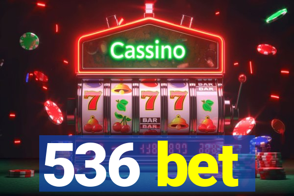 536 bet